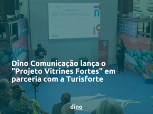 Leia mais sobre o artigo Dino Comunicação lança o “Projeto Vitrines Fortes” em parceria com a Turisforte