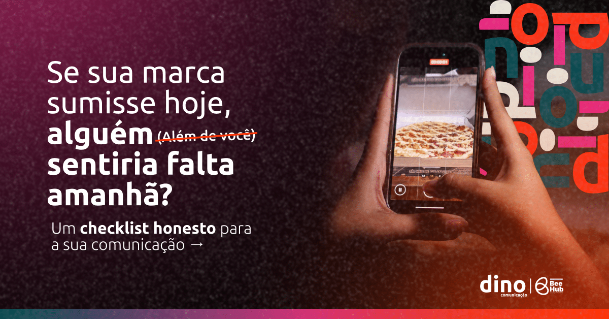 Você está visualizando atualmente Se Sua Marca Sumisse Hoje, Alguém Sentiria Falta? Um Checklist Honesto Para Sua Comunicação.